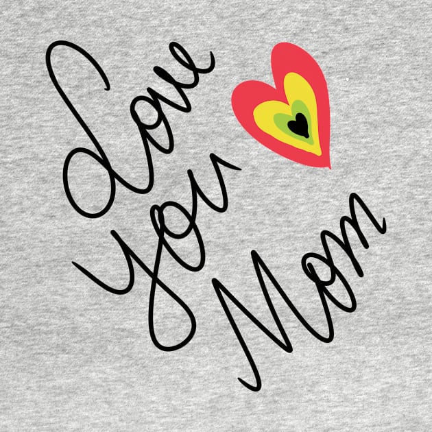 Love You Mom by Swag Showoff
